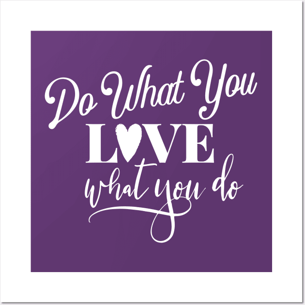 Do What You Love Love What You Do Wall Art by Off the Page